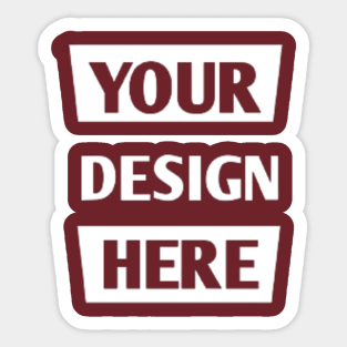 Your design here Sticker